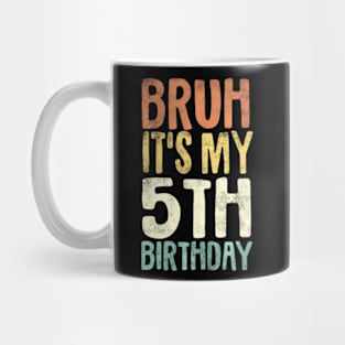 Kids Bruh Its My 5Th Birthday 5 Year Old Five Bday Mug